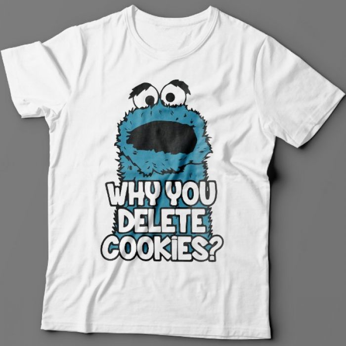 Прикольные футболки с надписью "Why you delete cookies?" ("Почему ты удаляешь кукис\печенье?")